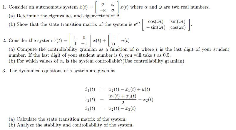 0 1. Consider an autonomous system (t) = [ O (a) Determine the eigenvalues and eigenvectors of A. (b) Show