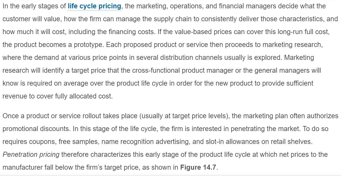 In the early stages of life cycle pricing, the marketing, operations, and financial managers decide what the