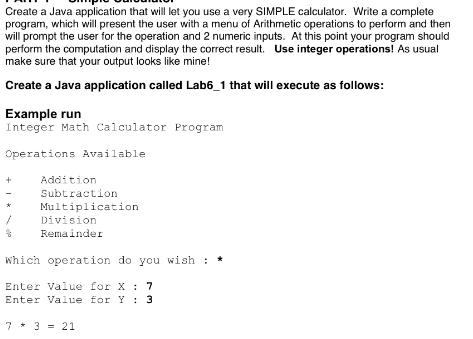 Create a Java application that will let you use a very SIMPLE calculator. Write a complete program, which