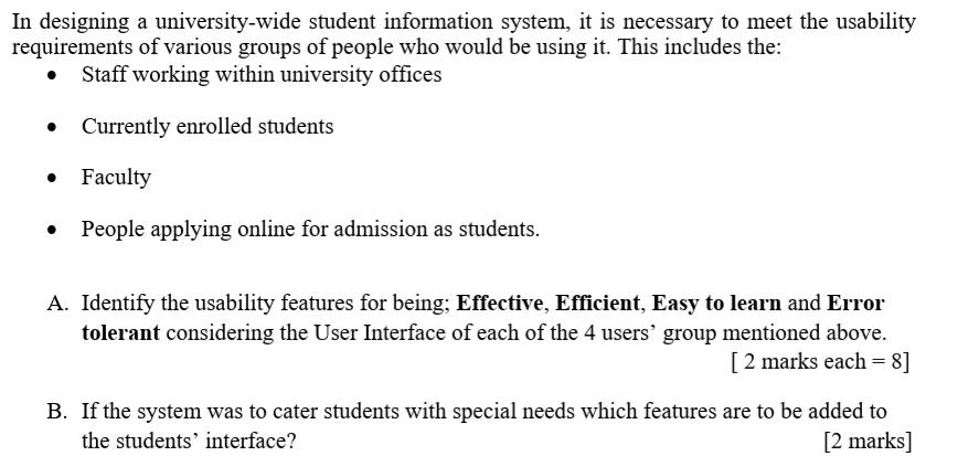 In designing a university-wide student information system, it is necessary to meet the usability requirements