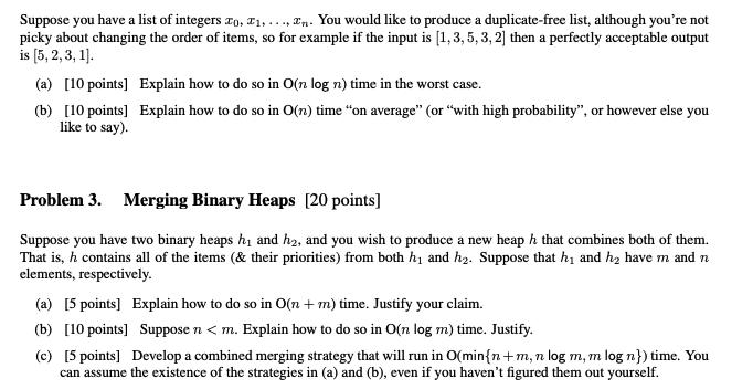 Suppose you have a list of integers To, ,..., n. You would like to produce a duplicate-free list, although