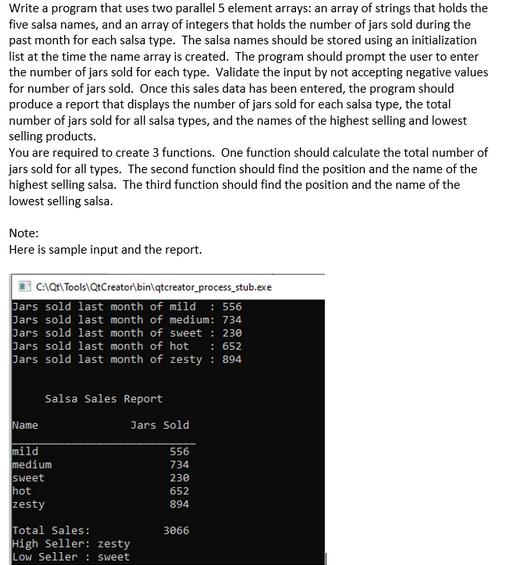 Write a program that uses two parallel 5 element arrays: an array of strings that holds the five salsa names,