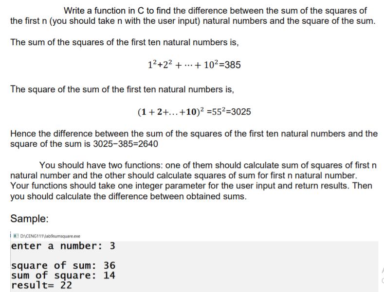 Write a function in C to find the difference between the sum of the squares of the first n (you should taken