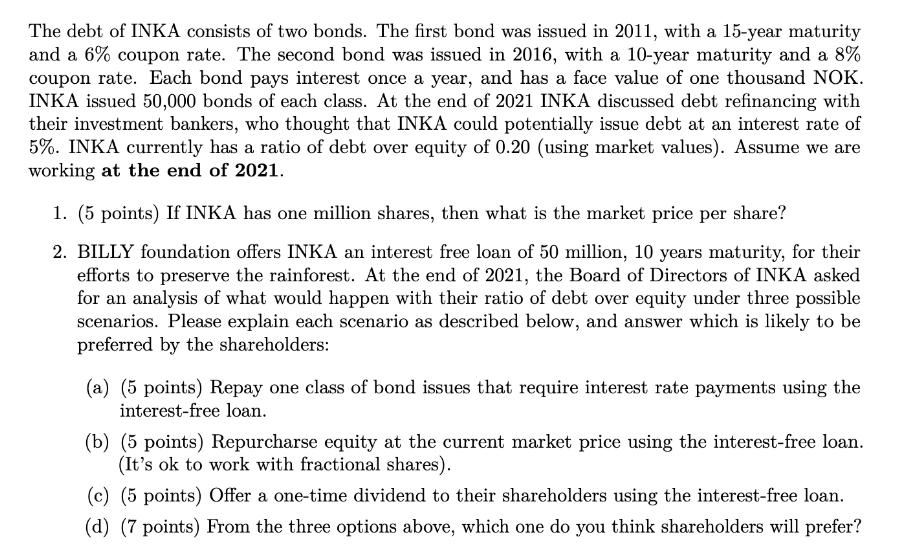 The debt of INKA consists of two bonds. The first bond was issued in 2011, with a 15-year maturity and a 6%