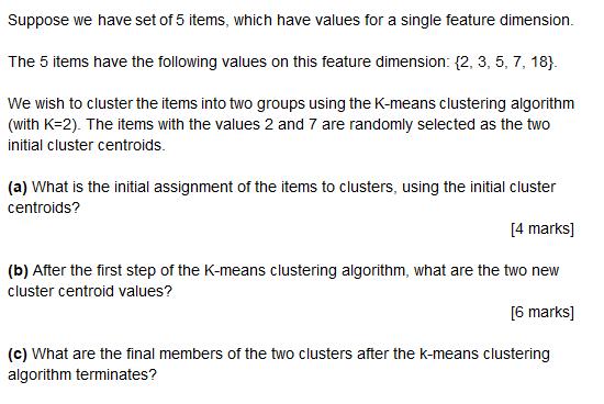 Suppose we have set of 5 items, which have values for a single feature dimension. The 5 items have the