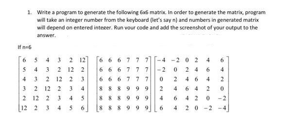 1. Write a program to generate the following 6x6 matrix. In order to generate the matrix, program will take