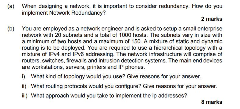 (a) When designing a network, it is important to consider redundancy. How do you implement Network