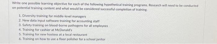 Write one possible learning objective for each of the following hypothetical training programs. Research will