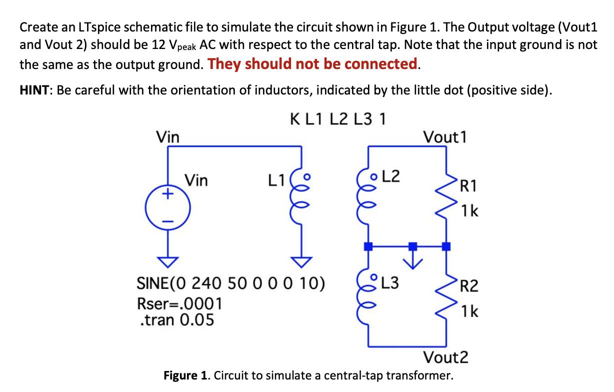 Create an LTspice schematic file to simulate the circuit shown in Figure 1. The Output voltage (Vout1 and