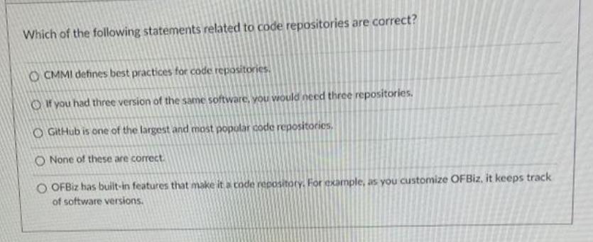 Which of the following statements related to code repositories are correct? OCMMI defines best practices for