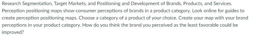 Research Segmentation, Target Markets, and Positioning and Development of Brands, Products, and Services.