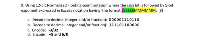 9. Using 12-bit Normalized Floating-point notation where the sign bit is followed by 5-bit exponent expressed