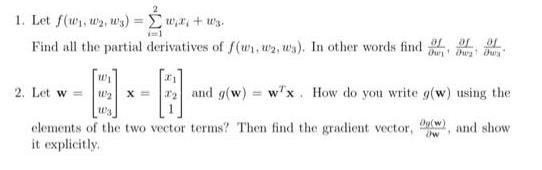 1. Let (w, W, Ws) = w,x+ w. Find all the partial derivatives of f(w, wz, ws). In other words find Dung Dwy