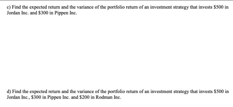 c) Find the expected return and the variance of the portfolio return of an investment strategy that invests