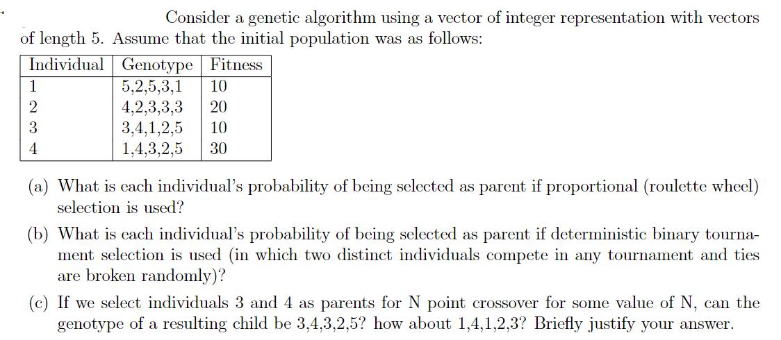 Consider a genetic algorithm using a vector of integer representation with vectors of length 5. Assume that