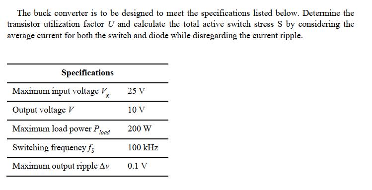 The buck converter is to be designed to meet the specifications listed below. Determine the transistor