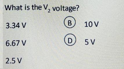 What is the V voltage? 3.34 V B 6.67 V 2.5 V D 10 V 5 V