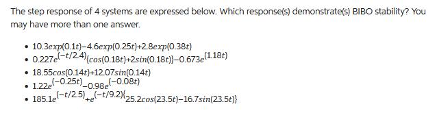 The step response of 4 systems are expressed below. Which response(s) demonstrate(s) BIBO stability? You may