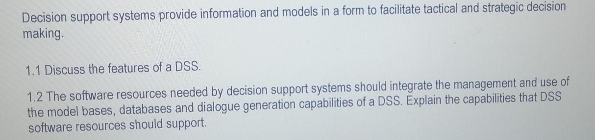 Decision support systems provide information and models in a form to facilitate tactical and strategic