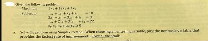 Given the following problem: Maximum Subject to 5x + 12x + 4x, -10 x + x + xy + S 2x-x + 3x, +8 = 8 x + 2x +