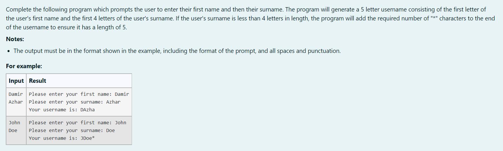 Complete the following program which prompts the user to enter their first name and then their surname. The