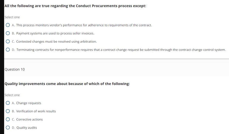 All the following are true regarding the Conduct Procurements process except: Select one A. This process
