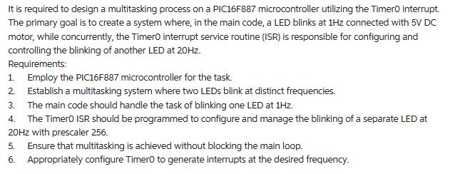 It is required to design a multitasking process on a PIC16F887 microcontroller utilizing the Timero