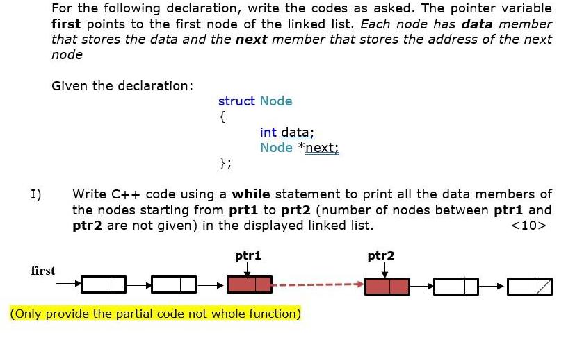 I) For the following declaration, write the codes as asked. The pointer variable first points to the first