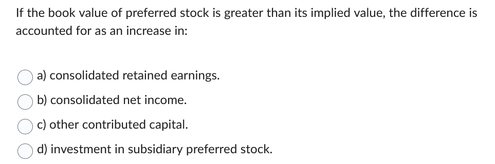 If the book value of preferred stock is greater than its implied value, the difference is accounted for as an