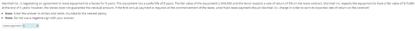 Marshall Inc. is negotiating an agreement to lease equipment to a lessee for 5 years. The equipment has a