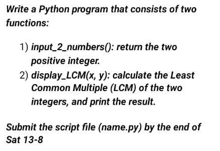 Write a Python program that consists of two functions: 1) input_2_numbers(): return the two positive integer.