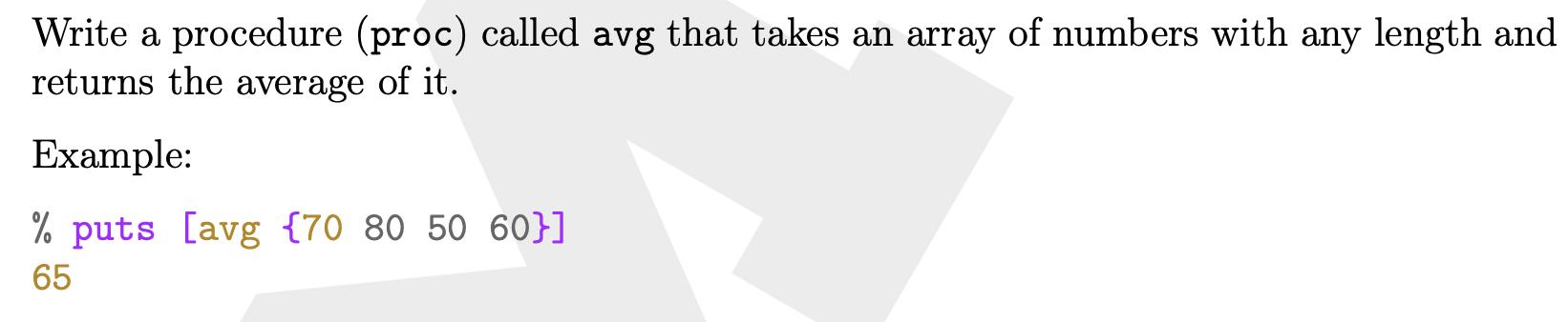 Write a procedure (proc) called avg that takes an array of numbers with any length and returns the average of