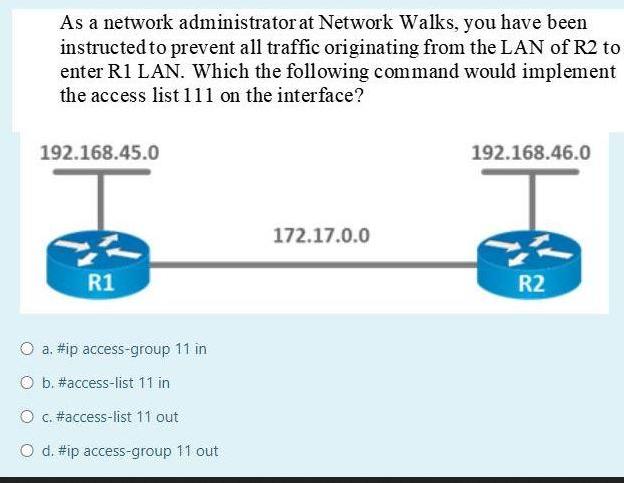 As a network administrator at Network Walks, you have been instructed to prevent all traffic originating from