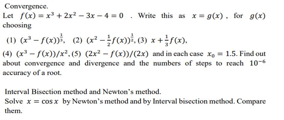 Convergence. Let f(x)= x + 2x-3x -4 = 0. Write this as choosing (1) (x -f(x)), (2) (x (x)), (3) x + f(x), (4)