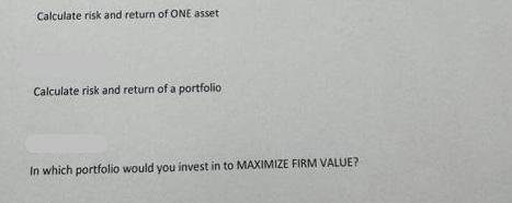 Calculate risk and return of ONE asset Calculate risk and return of a portfolio In which portfolio would you