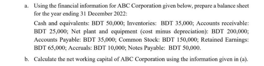 a. Using the financial information for ABC Corporation given below, prepare a balance sheet for the year