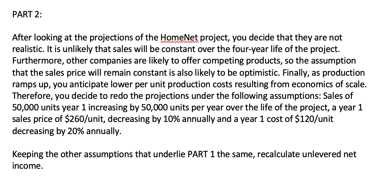 PART 2: After looking at the projections of the HomeNet project, you decide that they are not realistic. It