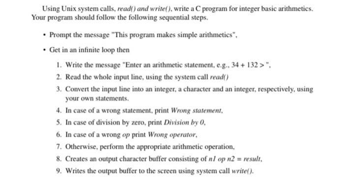 Using Unix system calls, read() and write(), write a C program for integer basic arithmetics. Your program