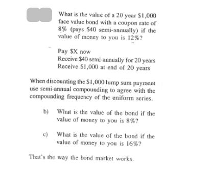 What is the value of a 20 year $1,000 face value bond with a coupon rate of 8% (pays $40 semi-annually) if