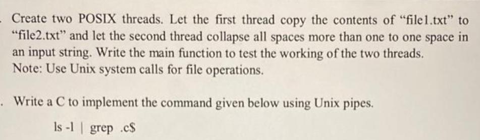 Create two POSIX threads. Let the first thread copy the contents of 