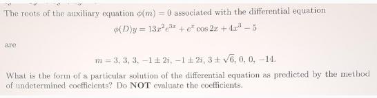 The roots of the auxiliary equation o(m) = 0 associated with the differential equation (D)y=132 + e