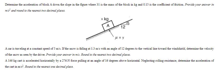 Determine the acceleration of block A down the slope in the figure where 31 is the mass of the block in kg