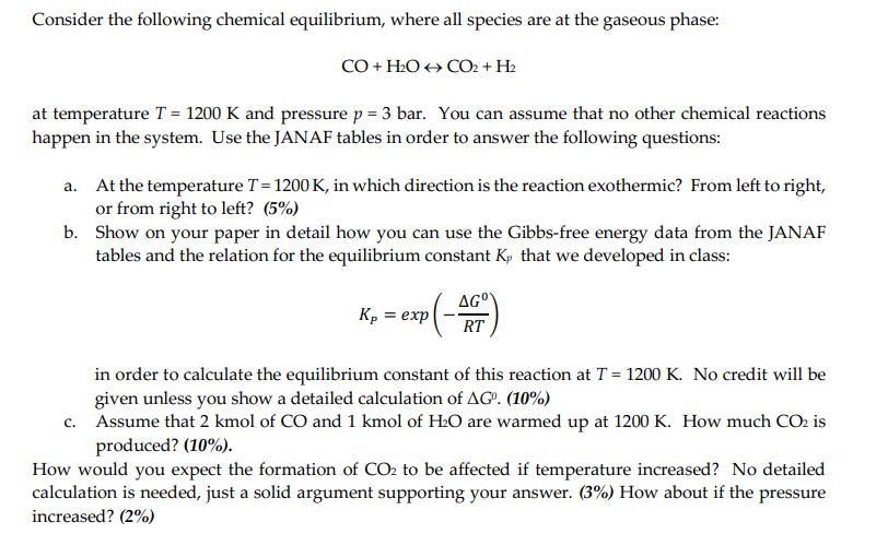 Consider the following chemical equilibrium, where all species are at the gaseous phase: CO+HO+CO2 + H2 at