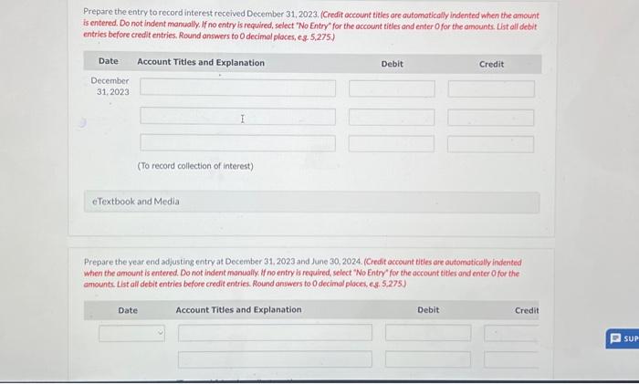 Prepare the entry to record interest received December 31, 2023. (Credit account titles are automatically