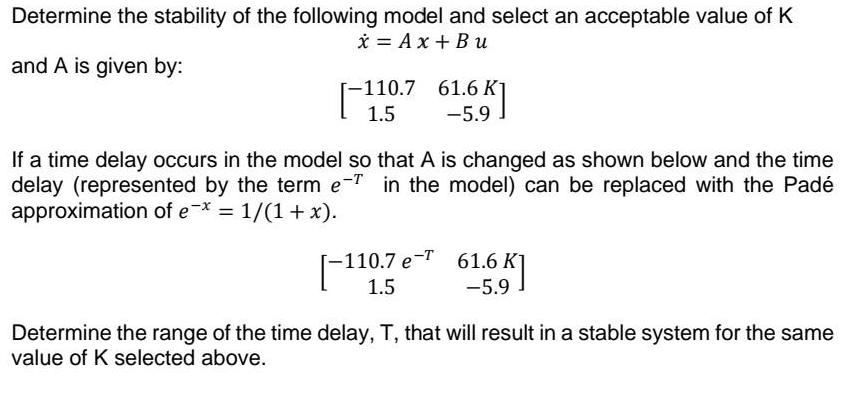 Determine the stability of the following model and select an acceptable value of K x = A x + Bu and A is