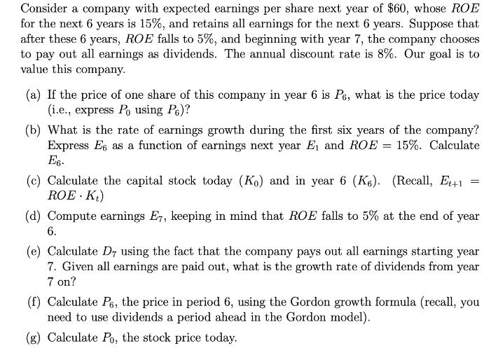 Consider a company with expected earnings per share next year of $60, whose ROE for the next 6 years is 15%,