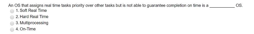 An OS that assigns real time tasks priority over other tasks but is not able to guarantee completion on time