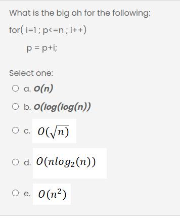 What is the big oh for the following: for(i=1; p