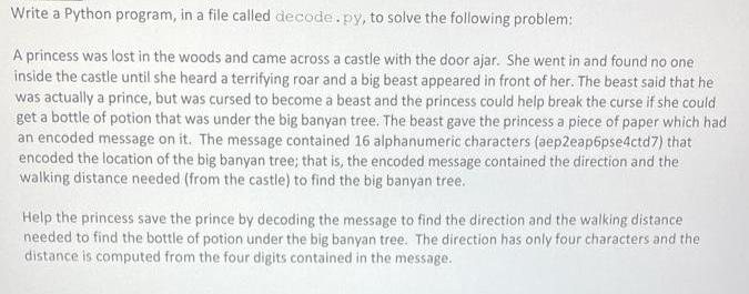 Write a Python program, in a file called decode.py, to solve the following problem: A princess was lost in