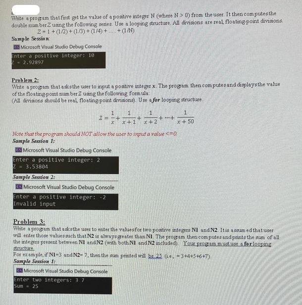 Write a program that first get the value of a positive integer N (where N> 0) from the user. It then computes